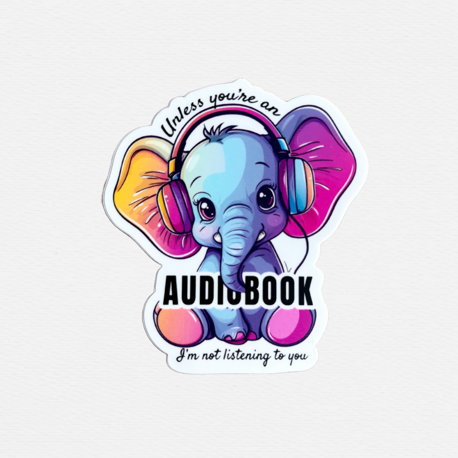 Vinyl klistermærke - Unless you're an audiobook