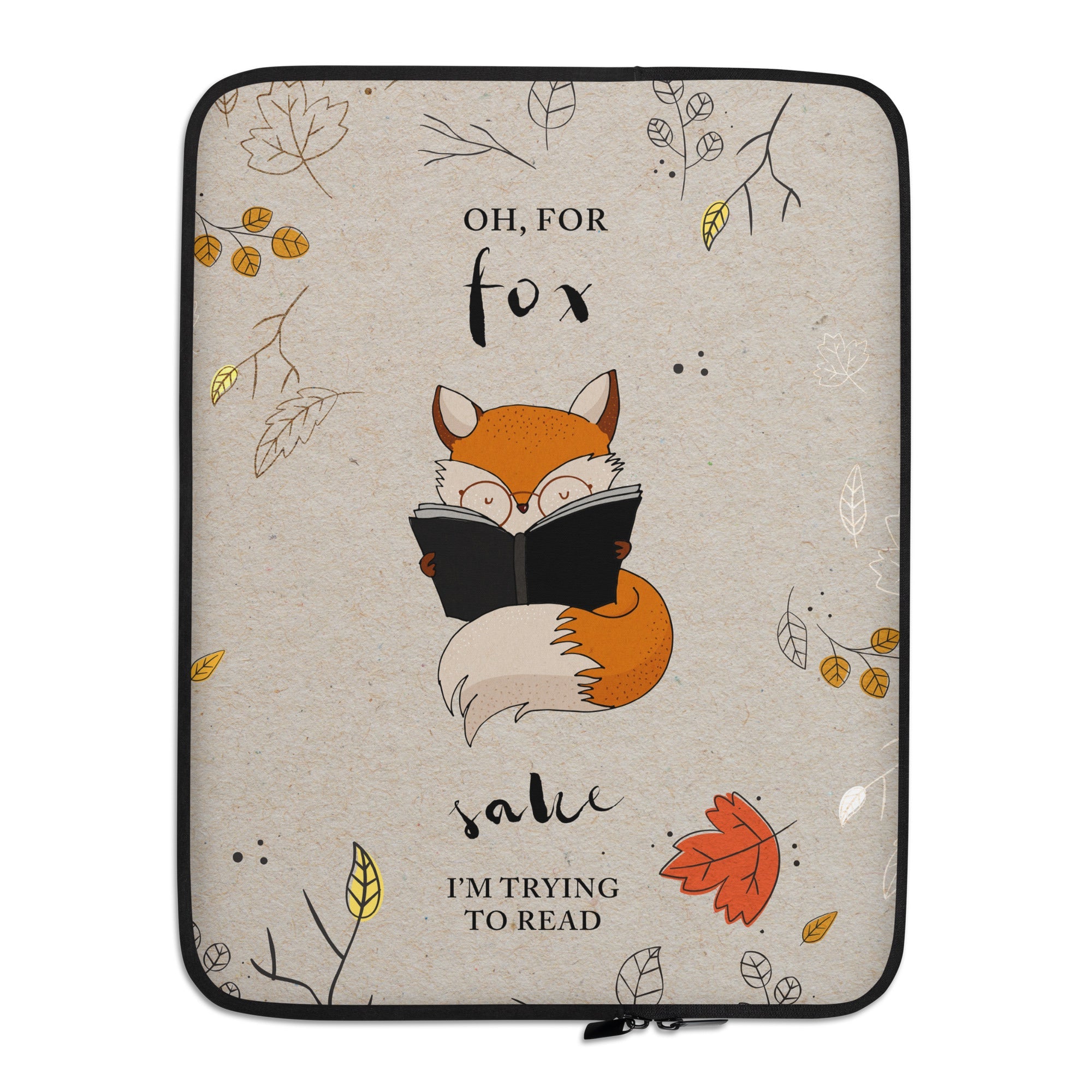 laptop sleeve med ræv der sige'for fox sake, I'm trying to read'.
